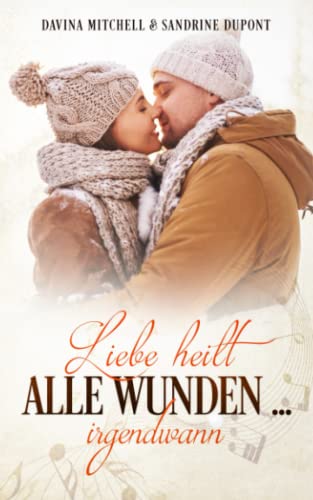 Liebe heilt alle Wunden ... irgendwann (Canadian Love, Band 1)
