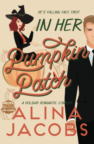 In Her Pumpkin Patch: A Holiday Romantic Comedy (The Svensson Brothers, Band 3)