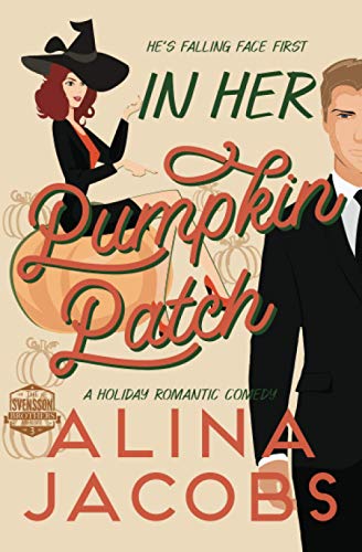 In Her Pumpkin Patch: A Holiday Romantic Comedy (The Svensson Brothers, Band 3)