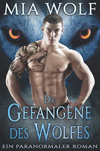 Die Gefangene des Wolfes: Ein paranormaler Roman (Wölfe von Wolf Mountain, Band 3)