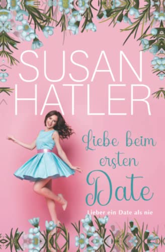 Liebe beim ersten Date (Lieber Ein Date ALS Nie, Band 1)