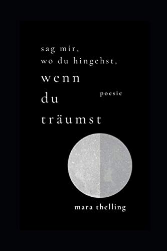 Sag mir, wo du hingehst, wenn du träumst: Gedichtband
