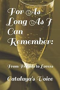 For As Long As I Can Remember: From Friends to Lovers