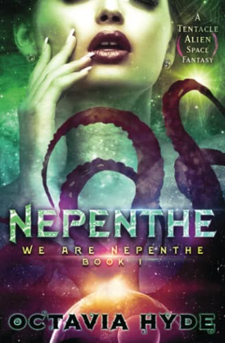Nepenthe: A Tentacle Alien Space Fantasy (We Are Nepenthe, Band 1)