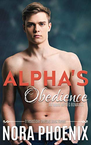 Alpha's Obedience: An MMM Mpreg Romance (Irresistible Omegas, Band 7)