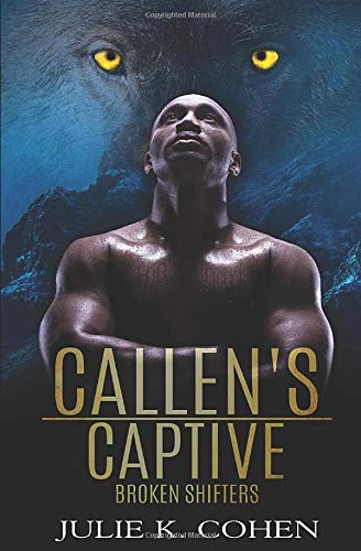 Callen's Captive: Wolf Shifter Paranormal Romance (Broken Shifters)