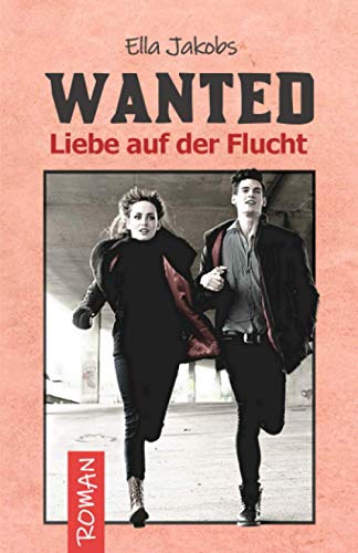 WANTED: Liebe auf der Flucht