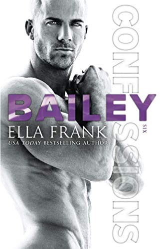Confessions: Bailey (Confessions Series, Band 6)