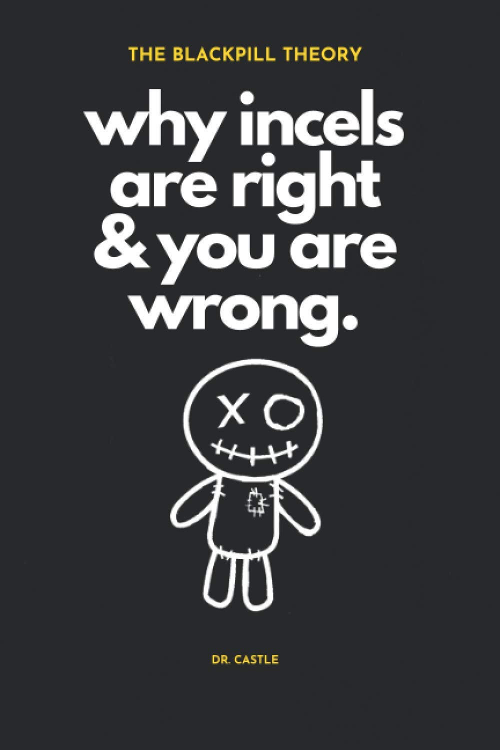 The Blackpill Theory: why incels are right & you are wrong.