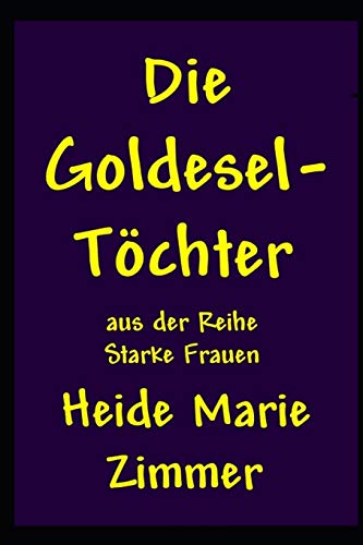 Die Goldesel-Töchter: 5 (Starke Frauen, Band 1)