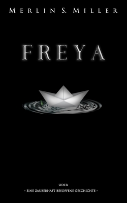 FREYA: Eine zauberhaft besoffene Geschichte