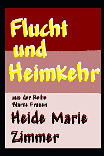 Flucht und Heimkehr (Starke Frauen, Band 1)