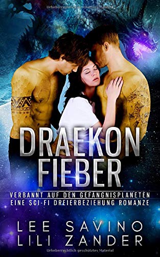 Draekon Fieber: Verbannt auf den Gefängnisplaneten: Eine Sci-Fi Dreierbeziehung Romanze (Drachen im Exil, Band 6)