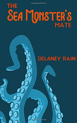The Sea Monster's Mate: An M/M Paranormal Romance with Tentacles (Delaney's Sea Monsters, Band 1)