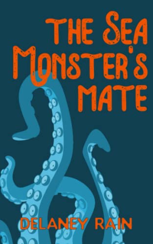 The Sea Monster's Mate: An M/M Paranormal Romance with Tentacles (Delaney's Sea Monsters, Band 1)