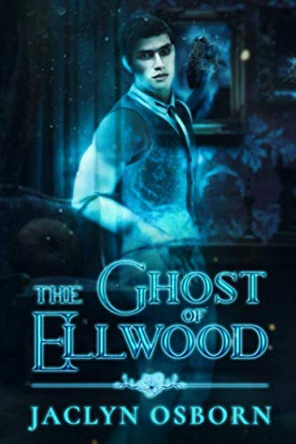 The Ghost of Ellwood (Ivy Grove, Band 1)
