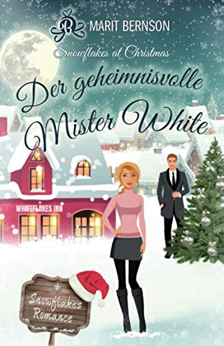 Der geheimnisvolle Mister White: Snowflakes at Christmas (Snowflakes Romance, Band 2)