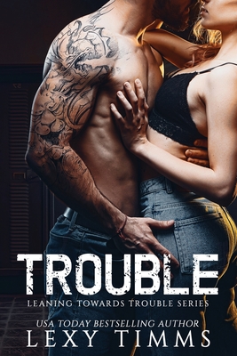 Trouble (Leaning Towards Trouble Series, Band 1)