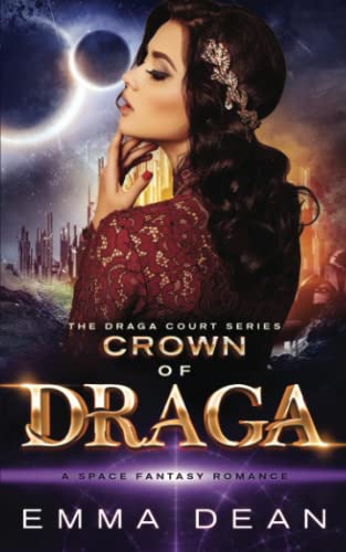 Crown of Draga: A Space Fantasy Romance (The Draga Court Series, Band 3)
