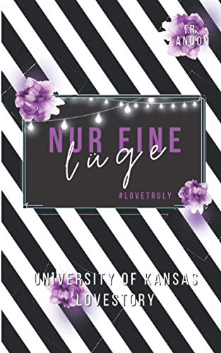 Nur eine Lüge (University of Kansas Lovestory, Band 2)