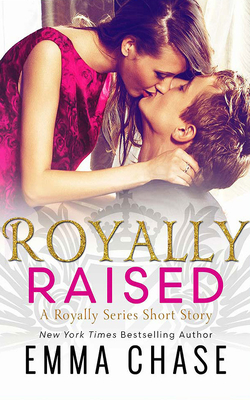 Royally Raised: A Royally Series Short Story (The Royally Series)