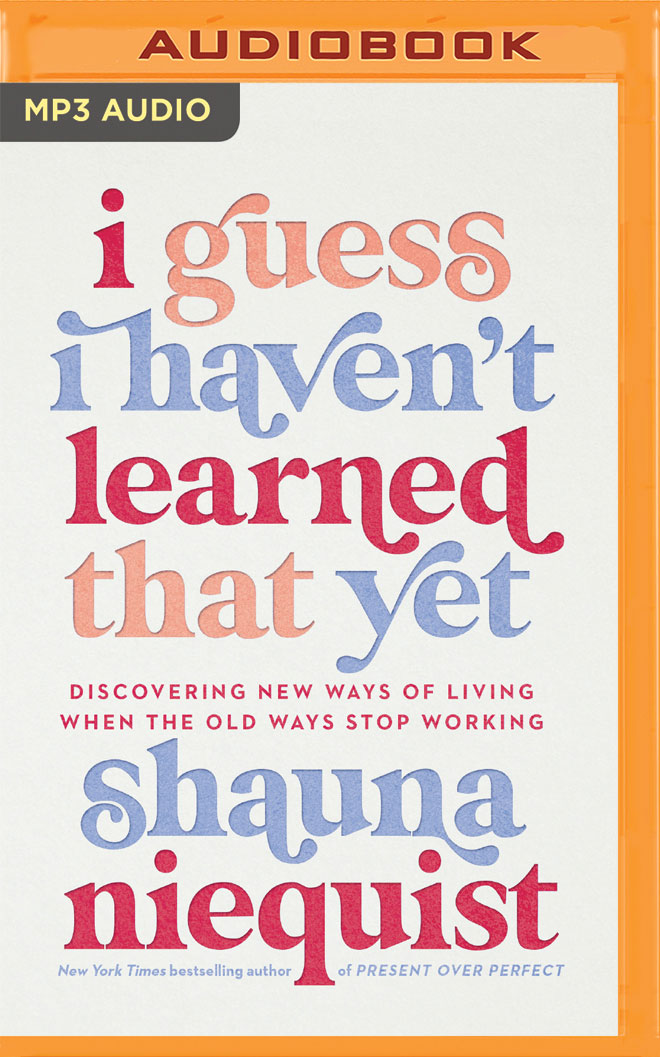 I Guess I Haven't Learned That Yet: Discovering New Ways of Living When the Old Ways Stop Working