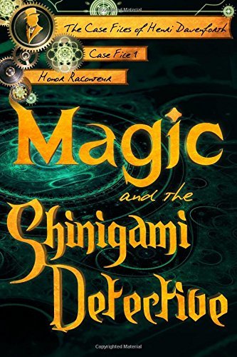 Magic and the Shinigami Detective (The Case Files of Henri Davenforth, Band 1)