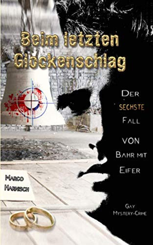 Beim letzten Glockenschlag: Der sechste Fall von Bahr mit Eifer (Kommissar Bahr mit Eifer, Band 6)