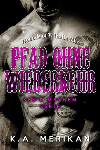 Pfad ohne Wiederkehr - Hounds of Valhalla MC (Sex & Mayhem DE, Band 3)
