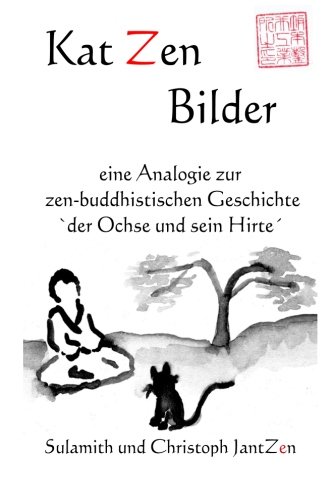 Kat Zen Bilder: eine Analogie zur zen-buddhistischen Geschichte `der Ochse und sein Hirte´
