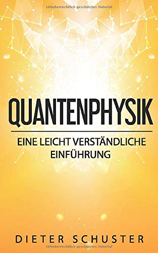 Quantenphysik: Eine leicht verständliche Einführung