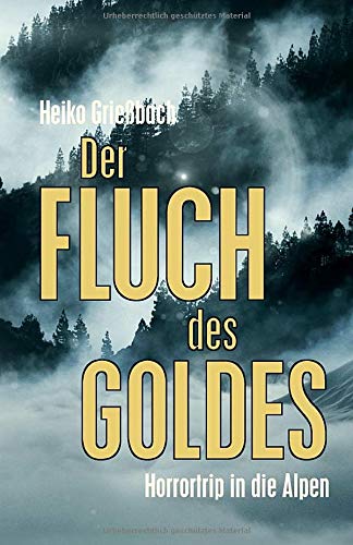 Der Fluch des Goldes: Horrortrip in die Alpen
