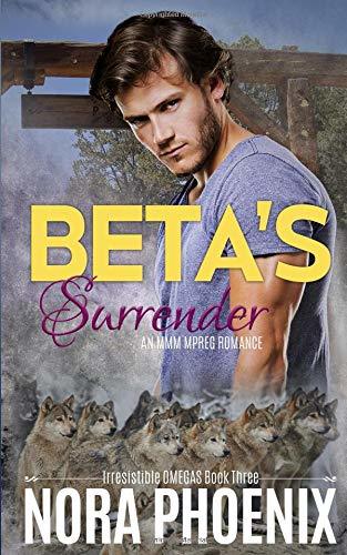 Beta's Surrender: An MMM Mpreg Romance (Irresistible Omegas, Band 3)