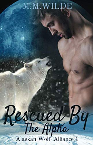 Rescued by the Alpha: M/M Shifter Mpreg Romance (Alaskan Wolf Alliance, Band 1)