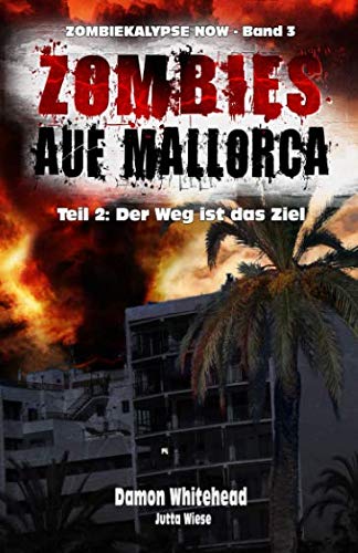 ZOMBIES AUF MALLORCA - Teil 2: Der Weg ist das Ziel (ZOMBIEKALYPSE NOW, Band 3)