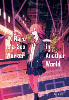 JK Haru is a Sex Worker in Another World: Volume 1