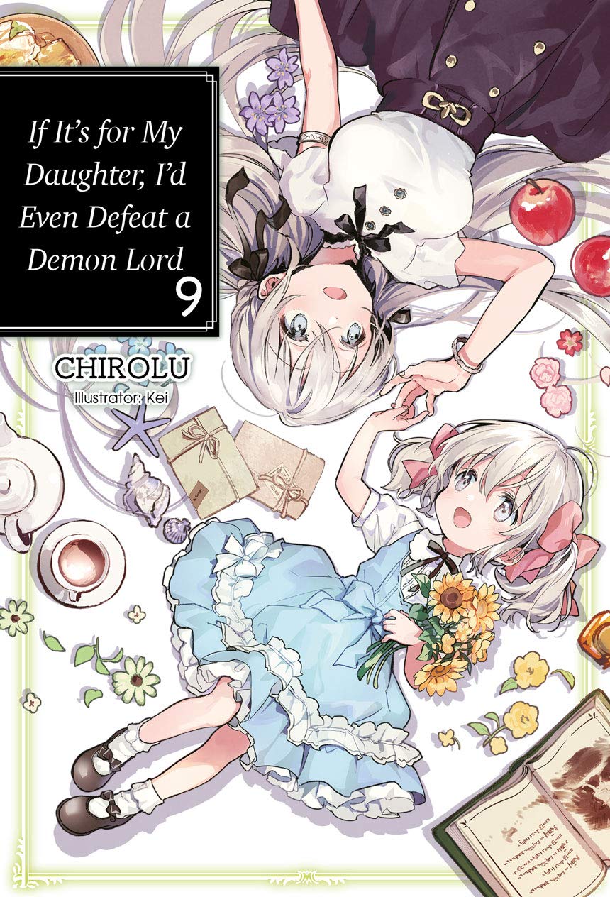 If It's for My Daughter, I'd Even Defeat a Demon Lord: Volume 9 (If It's for My Daughter, I'd Even Defeat a Demon Lord (light novel), 9)