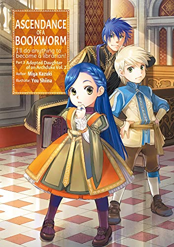 Ascendance of a Bookworm Adopted Daughter of an Archduke 2: I'll Do Anything to Become a Librarian!