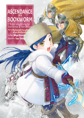 Ascendance of a Bookworm: Part 3 Volume 3 (Light Novel): I'll Do Anything to Become a Librarian! (ASCENDANCE OF A BOOKWORM LIGHT NOVEL PART 3 SC, Band 3)