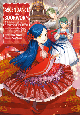 Ascendance of a Bookworm: Part 4 Volume 5 (Light Novel): I'll Do Anything to Become a Librarian! (ASCENDANCE OF A BOOKWORM LIGHT NOVEL PART 4 SC, Band 5)