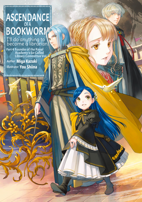 Ascendance of a Bookworm: Part 4 Volume 7 (Ascendance of a Bookworm (light novel), 19, Band 7)