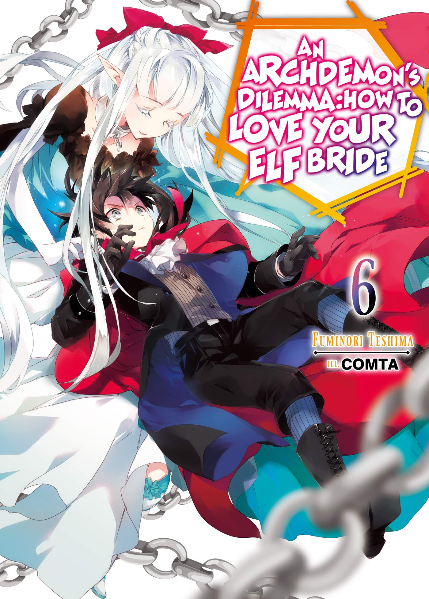 Archdemon's Dilemma: How to Love Your Elf Bride: Volume 6 (An Archdemon's Dilemma: How to Love Your Elf Bride (light novel), 6)