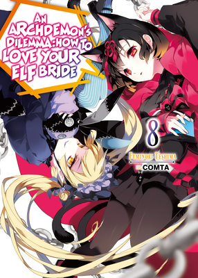 Archdemon's Dilemma: How to Love Your Elf Bride: Volume 8 (An Archdemon's Dilemma: How to Love Your Elf Bride (light novel), 8, Band 8)