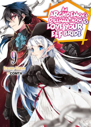 Archdemon's Dilemma: How to Love Your Elf Bride: Volume 9 (An Archdemon's Dilemma: How to Love Your Elf Bride (light novel), 9, Band 9)