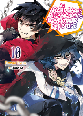 Archdemon's Dilemma: How to Love Your Elf Bride: Volume 10 (An Archdemon's Dilemma: How to Love Your Elf Bride (light novel), 10, Band 10)