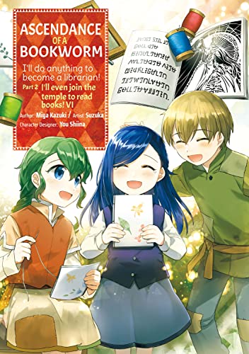 Ascendance of a Bookworm (Manga) Part 2 Volume 6: I'll Even Join the Temple to Read Books! (Ascendance of a Bookworm (Manga) Part 2, 6, Band 6)