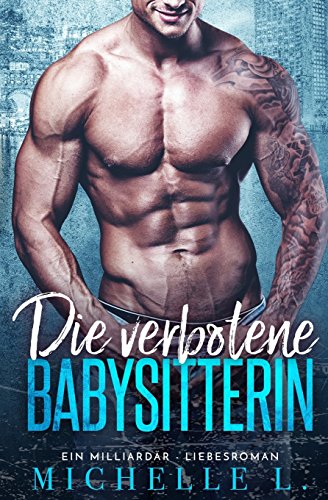 Die verbotene Babysitterin: Ein Milliardär - Liebesroman (Nachtclub-Sünden, Band 1)