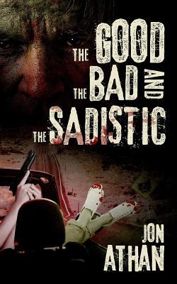 The Good, the Bad, and the Sadistic (The Heartless Heart-Ripper, Band 1)