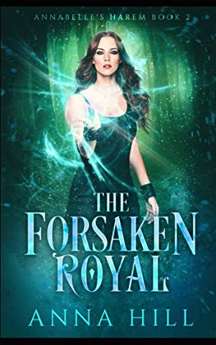 The Forsaken Royal: A Reverse Harem Urban Fantasy (Annabelle's Harem, Band 2)