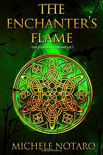 The Enchanter's Flame: The Ellwood Chronicles I
